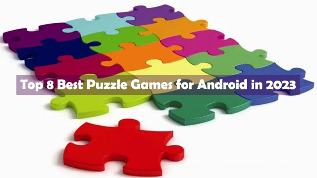 Top 8 Best Puzzle Games for Android in 2023